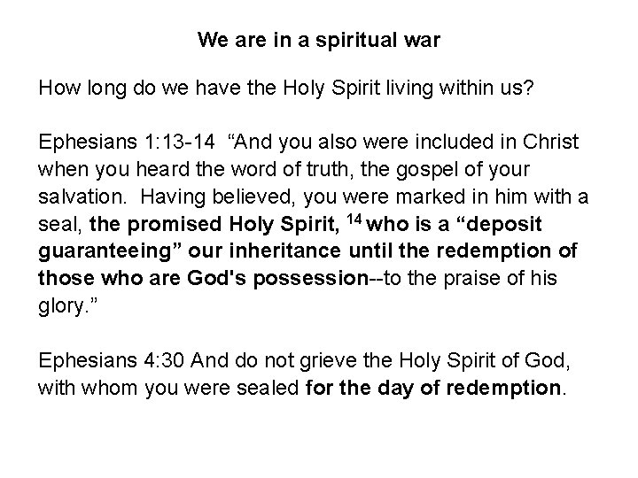 We are in a spiritual war How long do we have the Holy Spirit