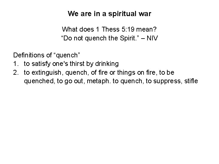 We are in a spiritual war What does 1 Thess 5: 19 mean? “Do