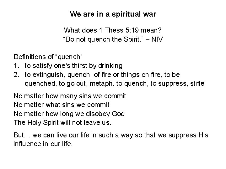 We are in a spiritual war What does 1 Thess 5: 19 mean? “Do