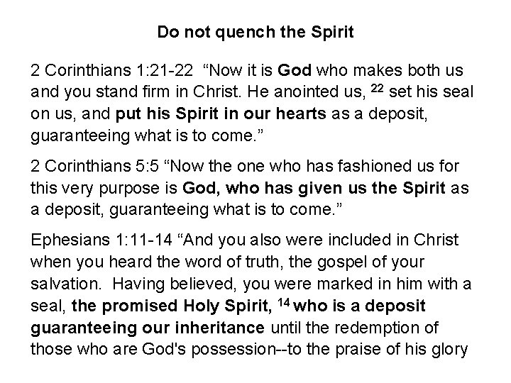 Do not quench the Spirit 2 Corinthians 1: 21 -22 “Now it is God