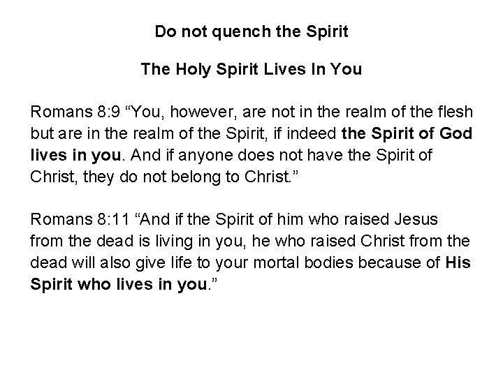 Do not quench the Spirit The Holy Spirit Lives In You Romans 8: 9