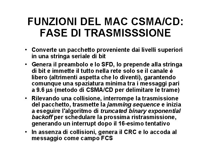 FUNZIONI DEL MAC CSMA/CD: FASE DI TRASMISSSIONE • Converte un pacchetto proveniente dai livelli