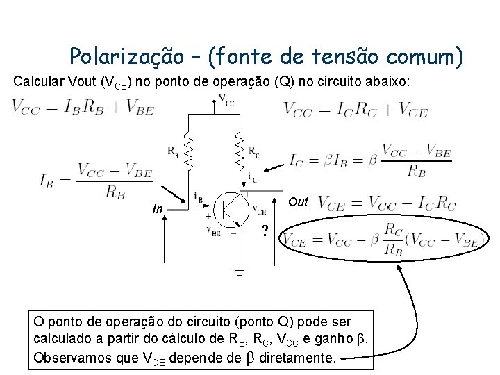 Polarização – (fonte de tensão comum) Calcular Vout (VCE) no ponto de operação (Q)