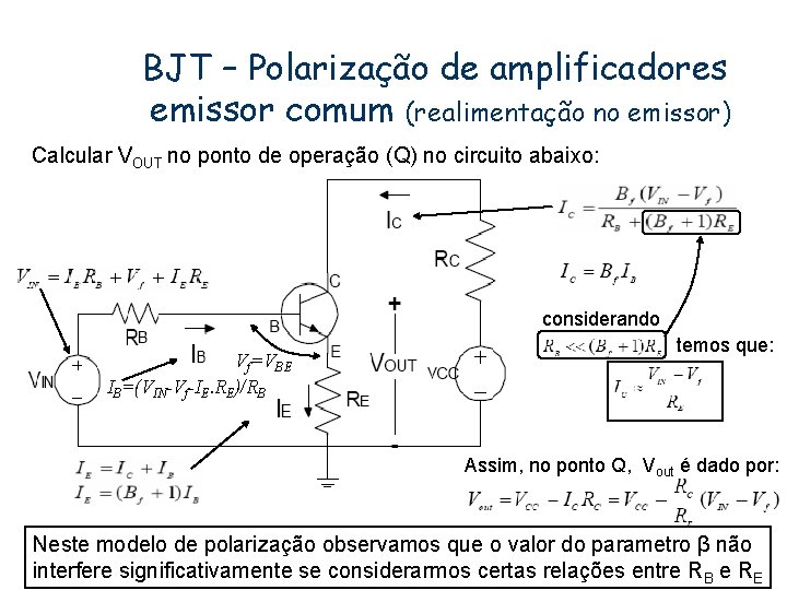 BJT – Polarização de amplificadores emissor comum (realimentação no emissor) Calcular VOUT no ponto
