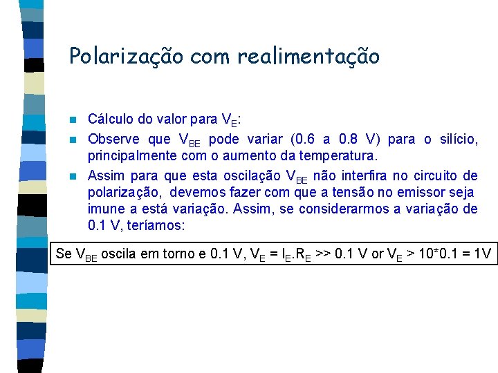 Polarização com realimentação Cálculo do valor para VE: n Observe que VBE pode variar