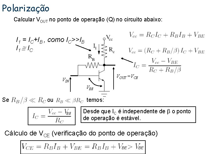 Polarização Calcular VOUT no ponto de operação (Q) no circuito abaixo: I 1 =