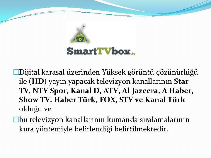 �Dijital karasal üzerinden Yüksek görüntü çözünürlüğü ile (HD) yayın yapacak televizyon kanallarının Star TV,