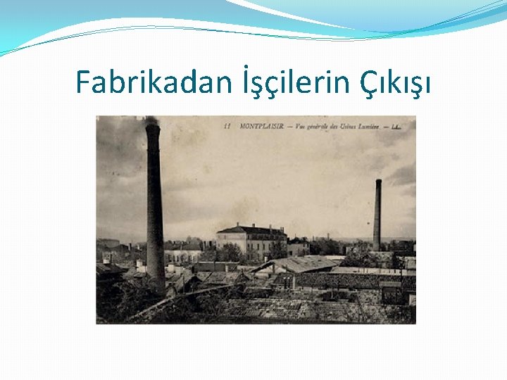 Fabrikadan İşçilerin Çıkışı 