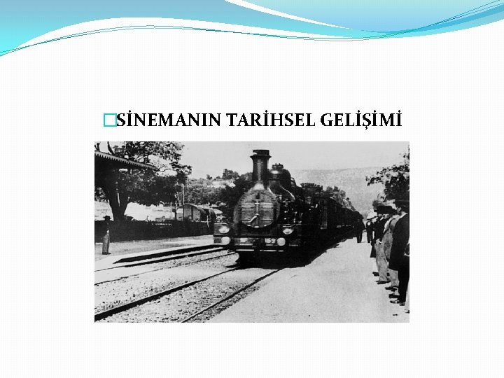 �SİNEMANIN TARİHSEL GELİŞİMİ 