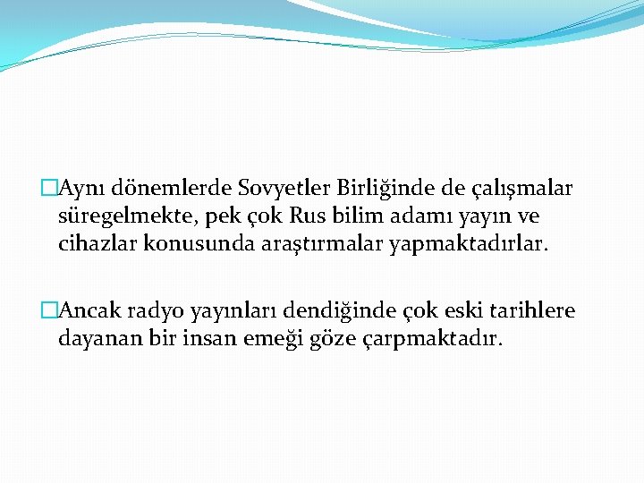 �Aynı dönemlerde Sovyetler Birliğinde de çalışmalar süregelmekte, pek çok Rus bilim adamı yayın ve