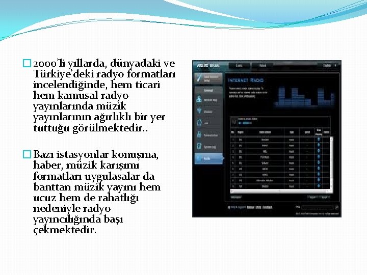 � 2000’li yıllarda, dünyadaki ve Türkiye’deki radyo formatları incelendiğinde, hem ticari hem kamusal radyo