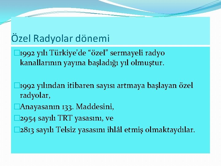 Özel Radyolar dönemi � 1992 yılı Türkiye’de “özel” sermayeli radyo kanallarının yayına başladığı yıl