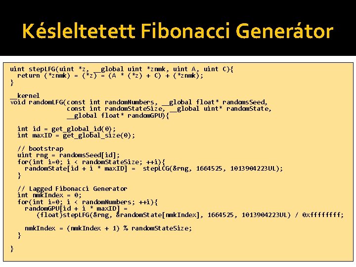 Késleltetett Fibonacci Generátor uint step. LFG(uint *z, __global uint *znmk, uint A, uint C){