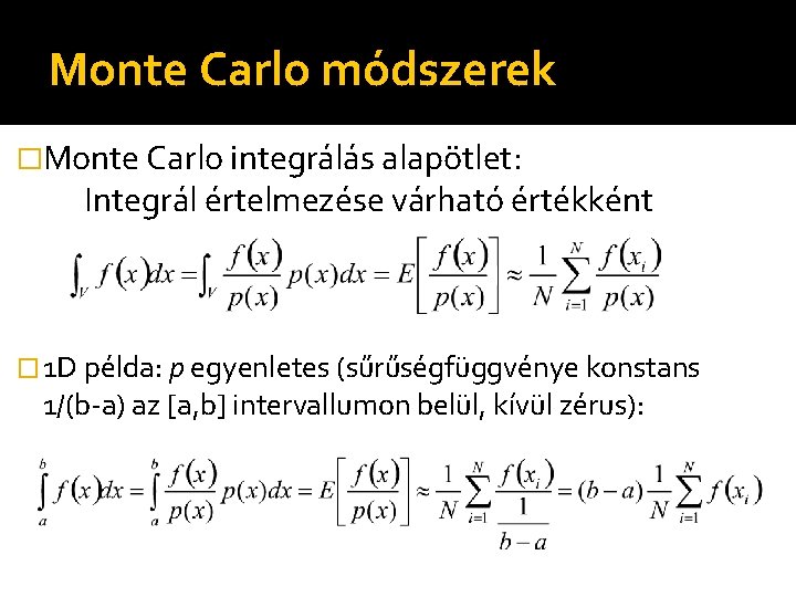 Monte Carlo módszerek �Monte Carlo integrálás alapötlet: Integrál értelmezése várható értékként � 1 D