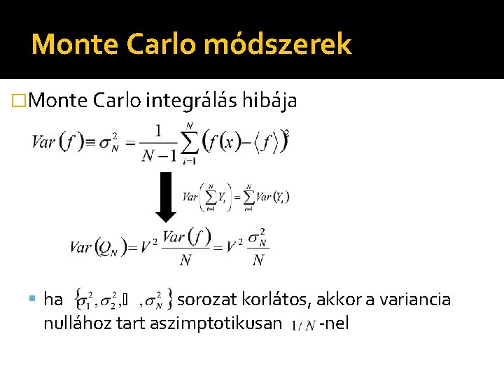 Monte Carlo módszerek �Monte Carlo integrálás hibája ha sorozat korlátos, akkor a variancia nullához