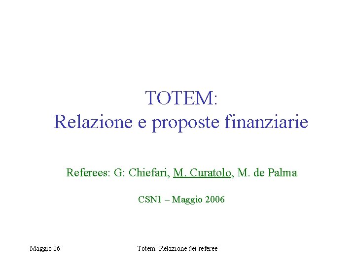 TOTEM: Relazione e proposte finanziarie Referees: G: Chiefari, M. Curatolo, M. de Palma CSN