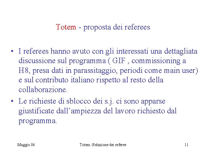 Totem - proposta dei referees • I referees hanno avuto con gli interessati una