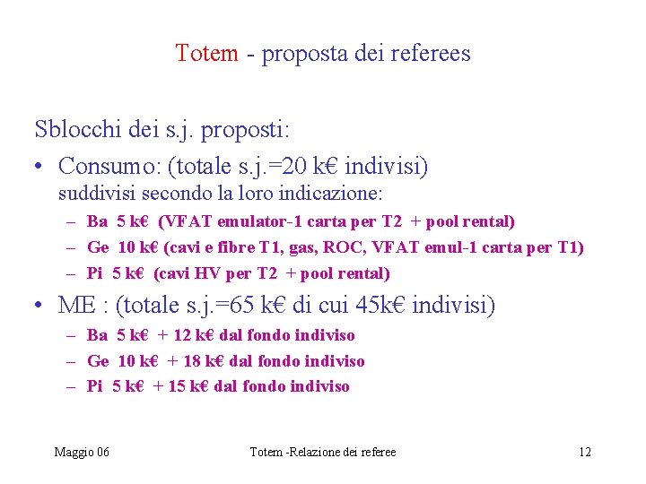 Totem - proposta dei referees Sblocchi dei s. j. proposti: • Consumo: (totale s.