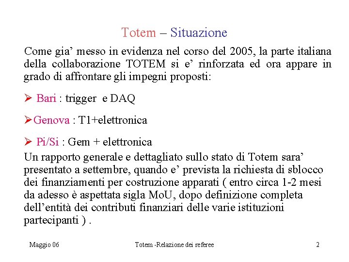 Totem – Situazione Come gia’ messo in evidenza nel corso del 2005, la parte