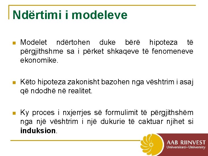 Ndërtimi i modeleve n Modelet ndërtohen duke bërë hipoteza të përgjithshme sa i përket