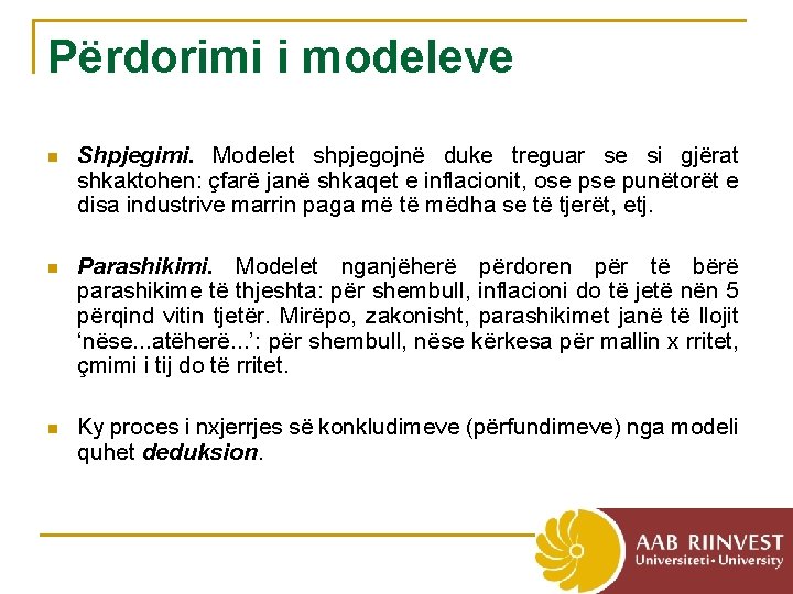 Përdorimi i modeleve n Shpjegimi. Modelet shpjegojnë duke treguar se si gjërat shkaktohen: çfarë