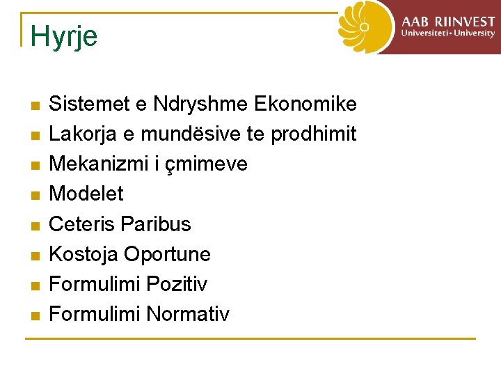 Hyrje n n n n Sistemet e Ndryshme Ekonomike Lakorja e mundësive te prodhimit