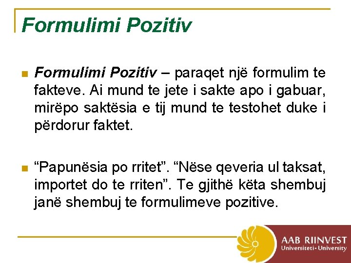Formulimi Pozitiv n Formulimi Pozitiv – paraqet një formulim te fakteve. Ai mund te