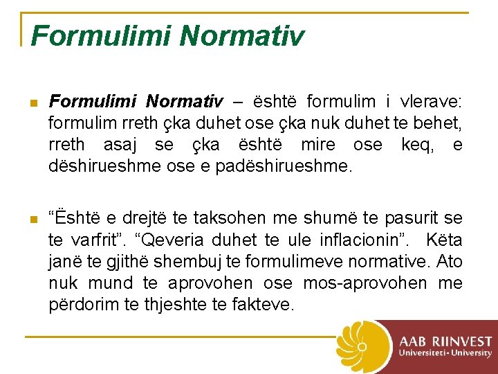 Formulimi Normativ n Formulimi Normativ – është formulim i vlerave: formulim rreth çka duhet