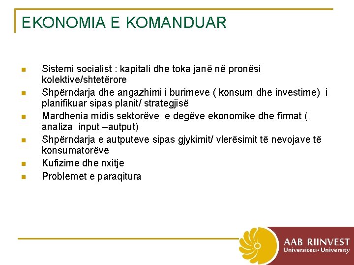 EKONOMIA E KOMANDUAR n n n Sistemi socialist : kapitali dhe toka janë në