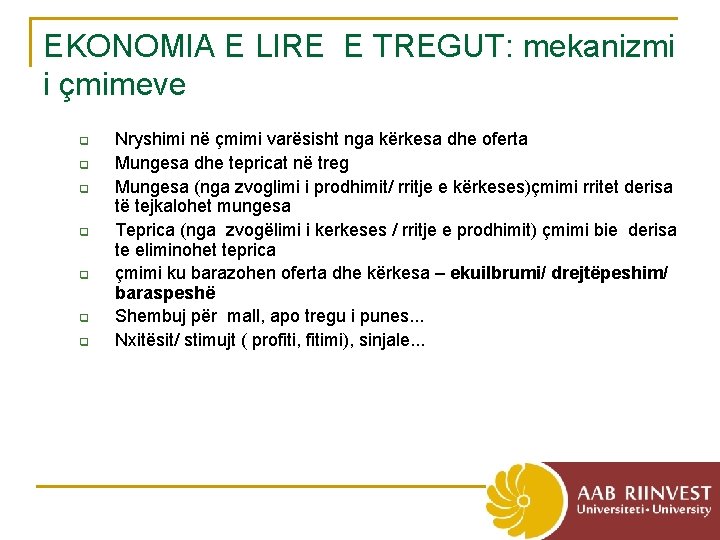 EKONOMIA E LIRE E TREGUT: mekanizmi i çmimeve q q q q Nryshimi në