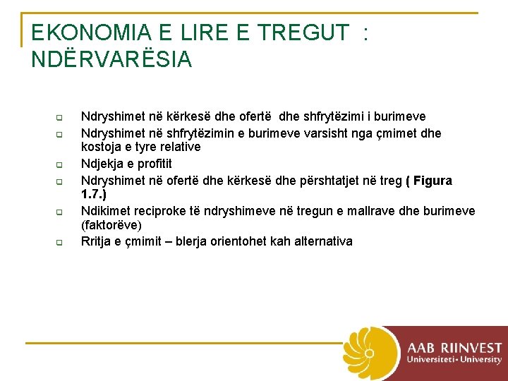 EKONOMIA E LIRE E TREGUT : NDËRVARËSIA q q q Ndryshimet në kërkesë dhe