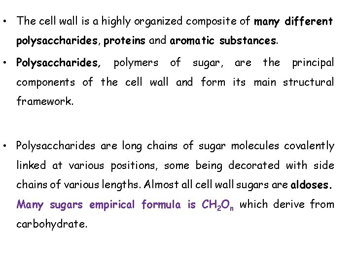  • The cell wall is a highly organized composite of many different polysaccharides,