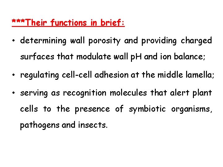 ***Their functions in brief: • determining wall porosity and providing charged surfaces that modulate