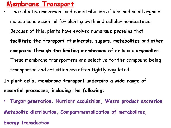 Membrane Transport • The selective movement and redistribution of ions and small organic molecules