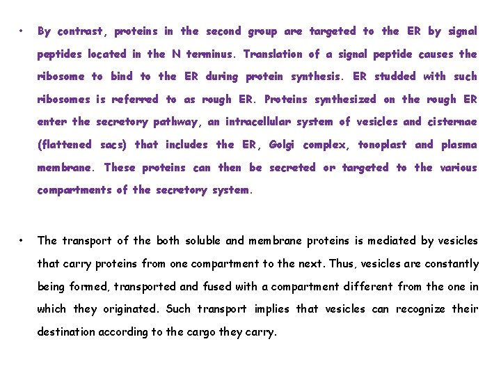  • By contrast, proteins in the second group are targeted to the ER