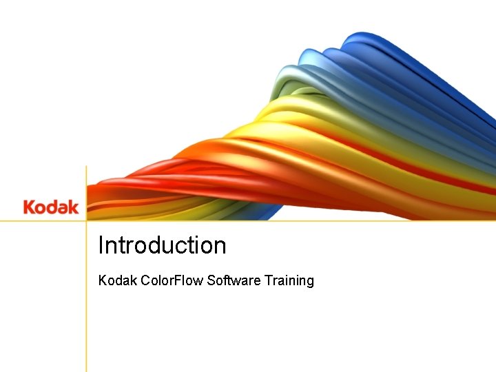 Introduction Kodak Color. Flow Software Training 