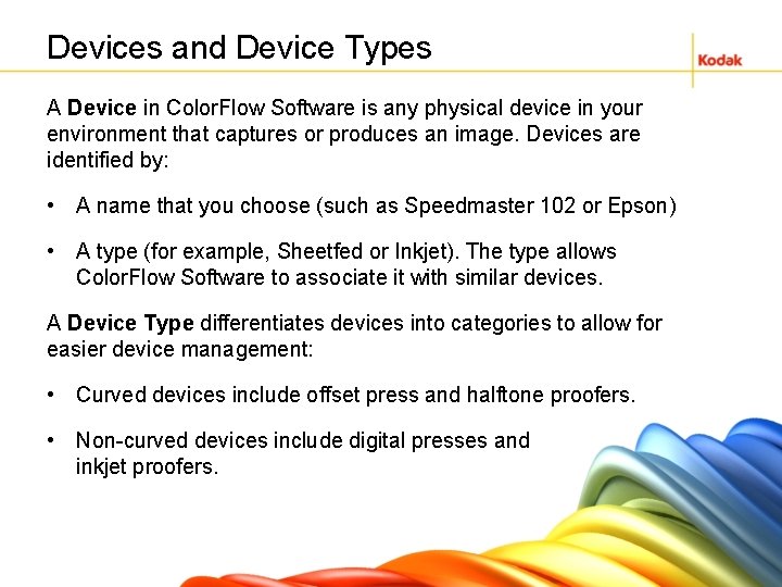 Devices and Device Types A Device in Color. Flow Software is any physical device