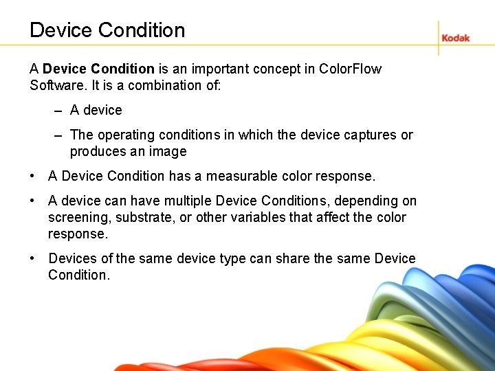 Device Condition A Device Condition is an important concept in Color. Flow Software. It