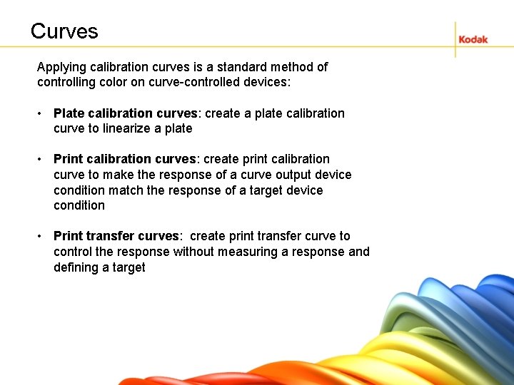Curves Applying calibration curves is a standard method of controlling color on curve-controlled devices: