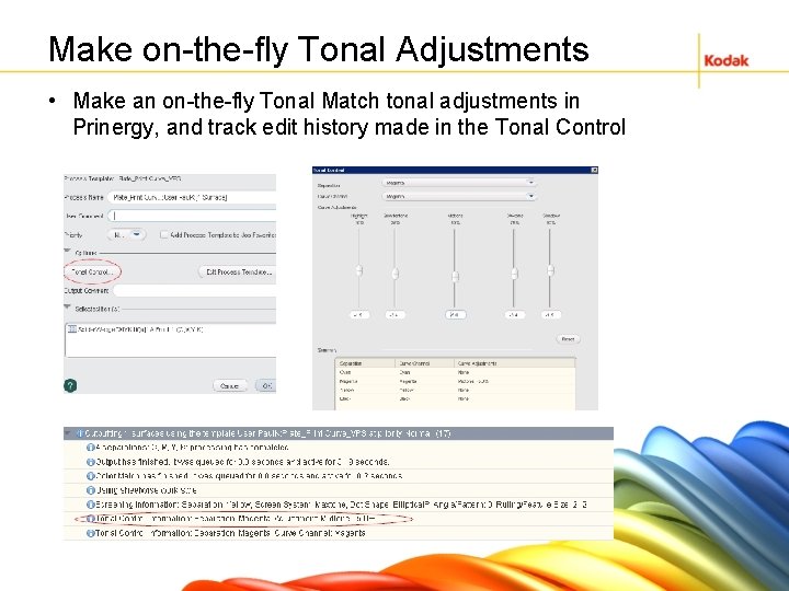 Make on-the-fly Tonal Adjustments • Make an on-the-fly Tonal Match tonal adjustments in Prinergy,