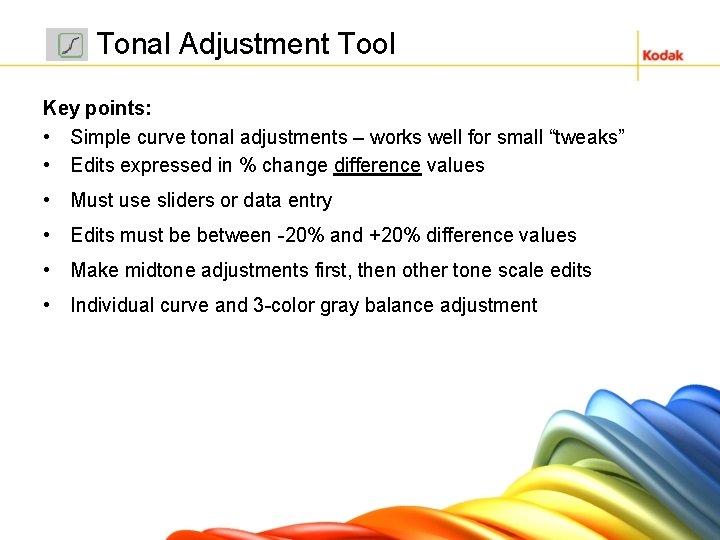  Tonal Adjustment Tool Key points: • Simple curve tonal adjustments – works well