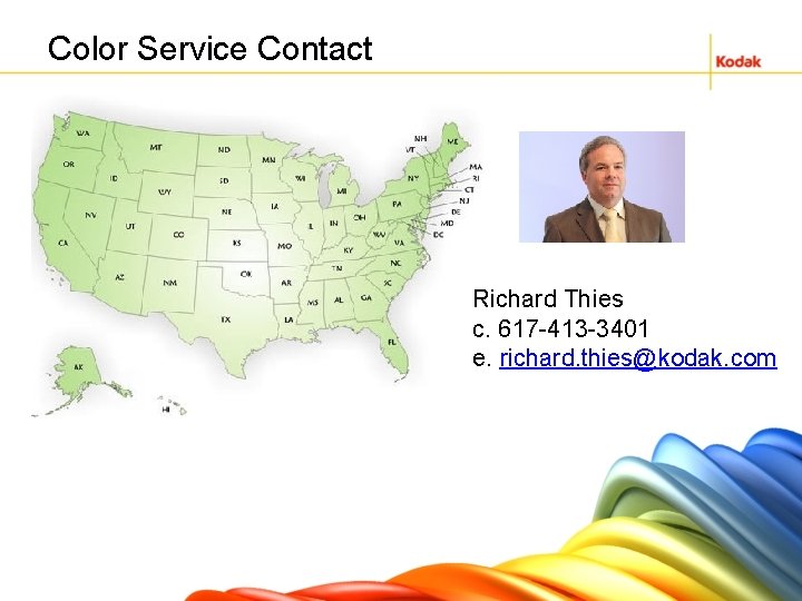 Color Service Contact Richard Thies c. 617 -413 -3401 e. richard. thies@kodak. com 