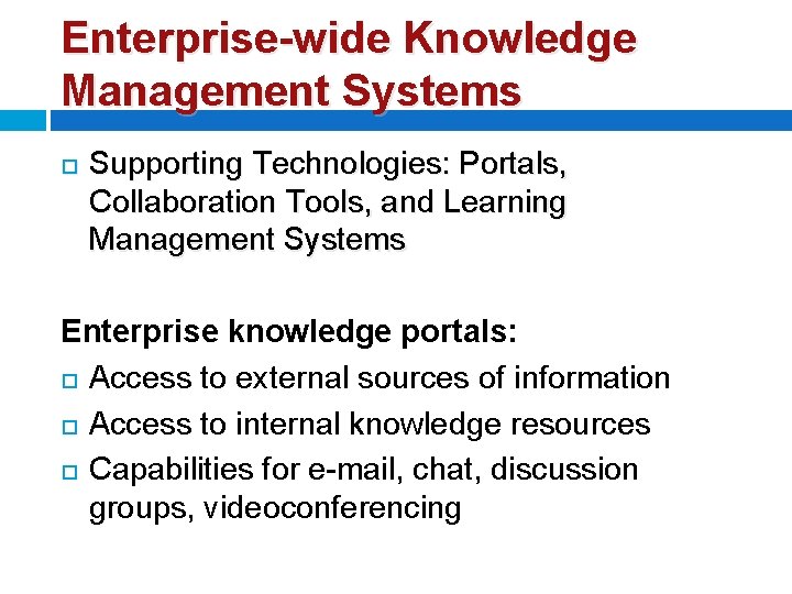 Enterprise-wide Knowledge Management Systems Supporting Technologies: Portals, Collaboration Tools, and Learning Management Systems Enterprise
