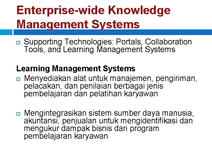 Enterprise-wide Knowledge Management Systems Supporting Technologies: Portals, Collaboration Tools, and Learning Management Systems Menyediakan
