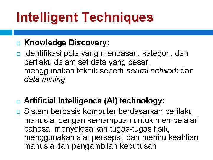 Intelligent Techniques Knowledge Discovery: Identifikasi pola yang mendasari, kategori, dan perilaku dalam set data