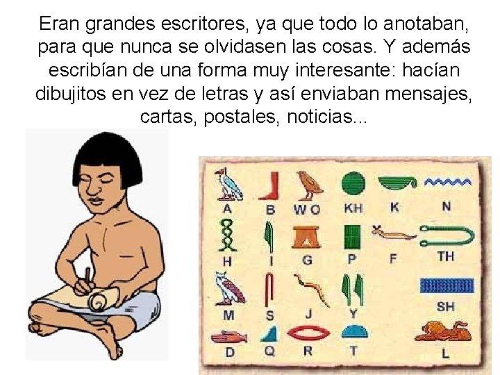 Eran grandes escritores, ya que todo lo anotaban, para que nunca se olvidasen las Eran grandes escritores, ya que todo lo anotaban, para que nunca se olvidasen las