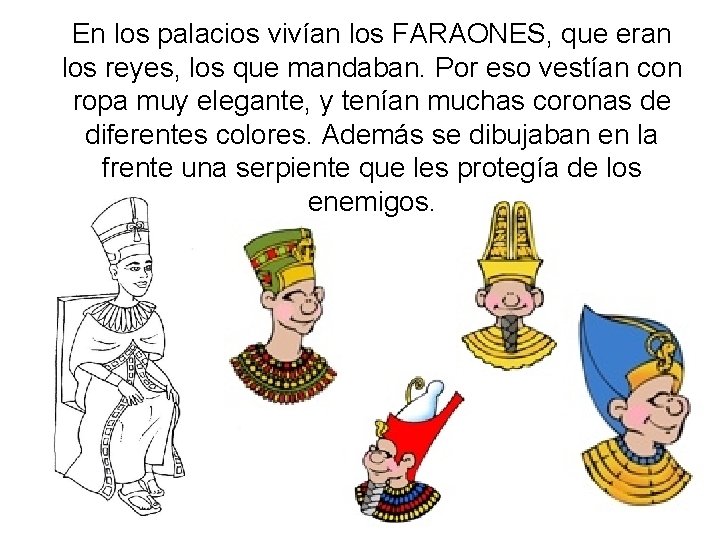 En los palacios vivían los FARAONES, que eran los reyes, los que mandaban. Por En los palacios vivían los FARAONES, que eran los reyes, los que mandaban. Por