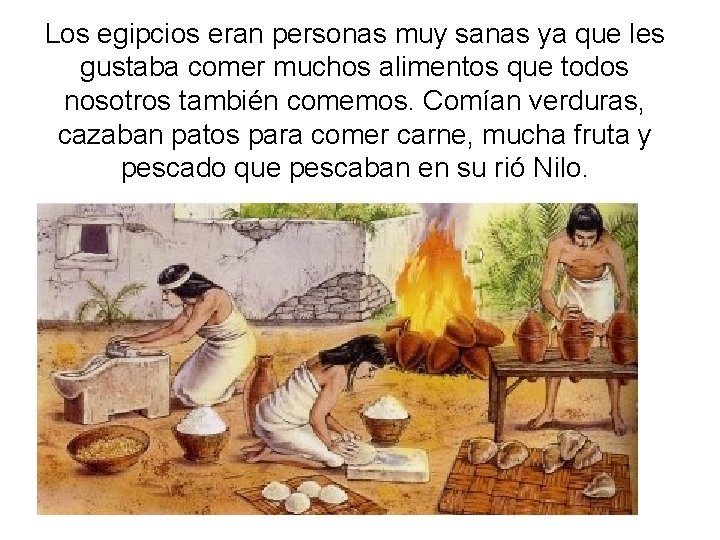 Los egipcios eran personas muy sanas ya que les gustaba comer muchos alimentos que Los egipcios eran personas muy sanas ya que les gustaba comer muchos alimentos que