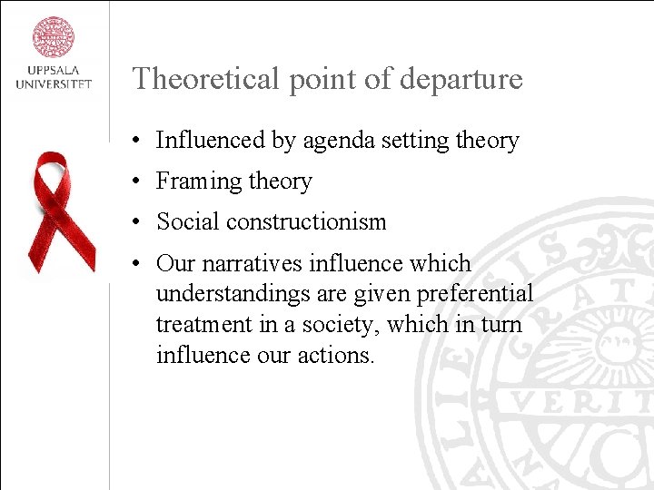 Theoretical point of departure • Influenced by agenda setting theory • Framing theory •