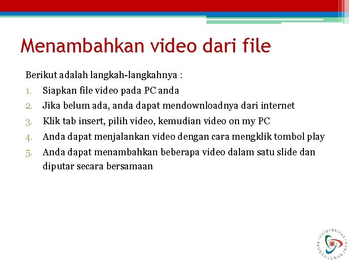 Menambahkan video dari file Berikut adalah langkah-langkahnya : 1. Siapkan file video pada PC